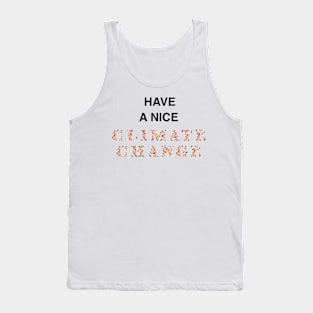 Have a Nice CLIMATE CHANGE Tank Top